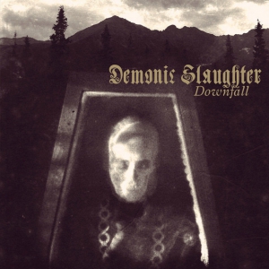 DEMONIC SLAUGHTER - Downfall - CD