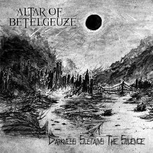 ALTAR OF BETELGEUZE - Darkness Sustains the Silence - CD