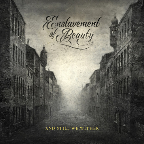 ENSLAVEMENT OF BEAUTY - And Still We Wither - DIGI-CD