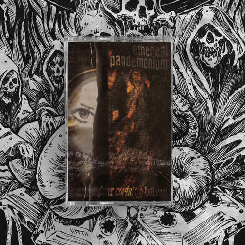 ETHEREAL PANDEMONIUM - jesus.christ@hell.com - TAPE