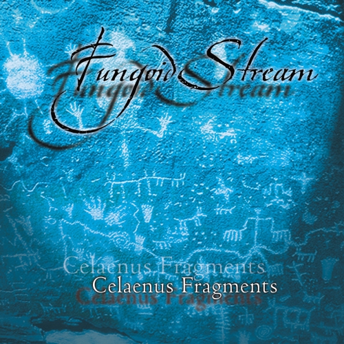 FUNGOID STREAM - Celaenus Fragments - CD