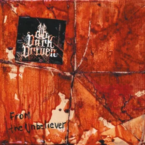 Dark Driven - From the Unbeliever CD